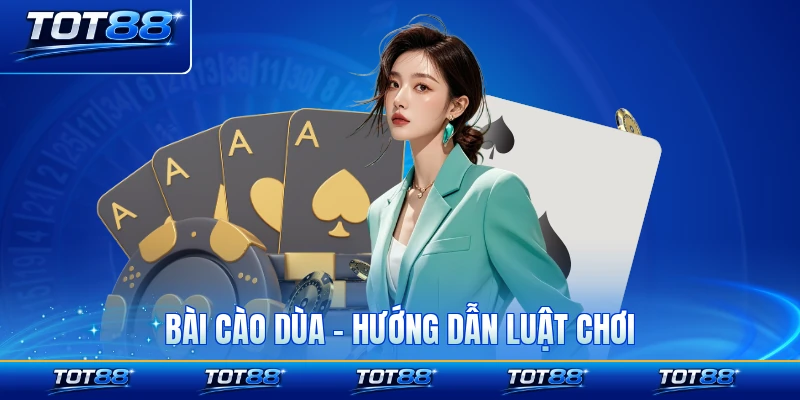 Bài Cào Dùa - Hướng Dẫn Luật Chơi Chi Tiết Trong Năm 2026