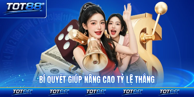 Bí quyết giúp nâng cao tỷ lệ thắng mỗi game đặt tay chơi ở sàn này