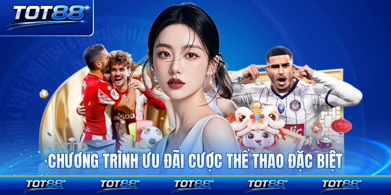 Chương trình ưu đãi cược thể thao đặc biệt