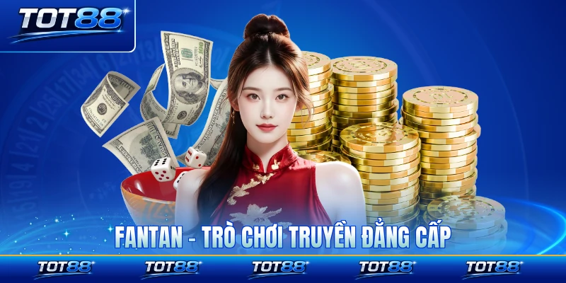 Fantan - Trò Chơi Truyền Thống Xứng Tầm Đẳng Cấp Châu Á