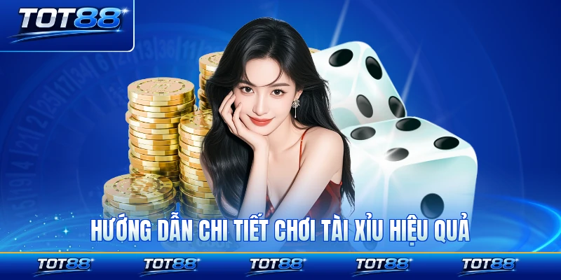 Hướng dẫn chi tiết chơi tài xỉu hiệu quả