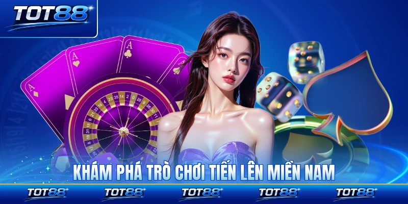 Khám phá trò chơi tiến lên miền Nam hấp dẫn