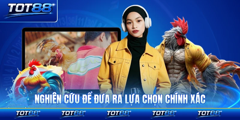 Nghiên cứu để đưa ra lựa chọn chính xác chiến kê theo tay chơi
