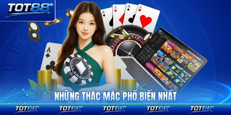 Những thắc mắc phổ biến nhất người chơi sẽ giải đáp ổn bởi sàn chơi