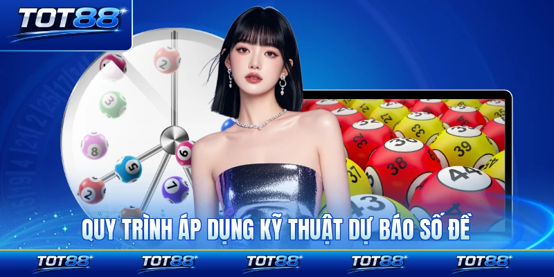 Quy trình áp dụng kỹ thuật dự báo số đề hiệu quả