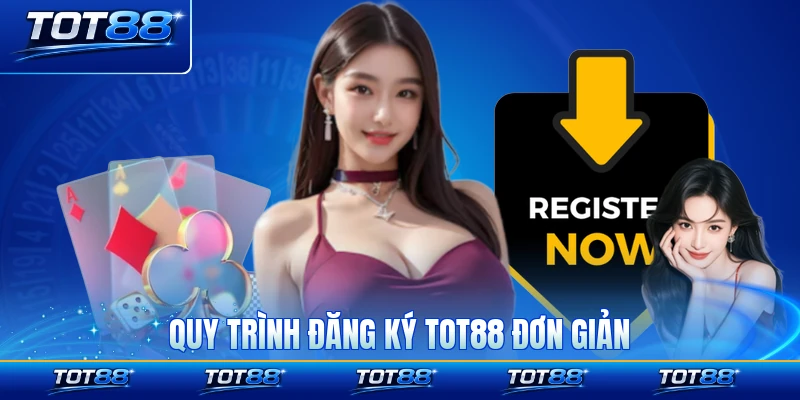 Quy trình đăng ký TOT88 đơn giản chỉ 5 bước