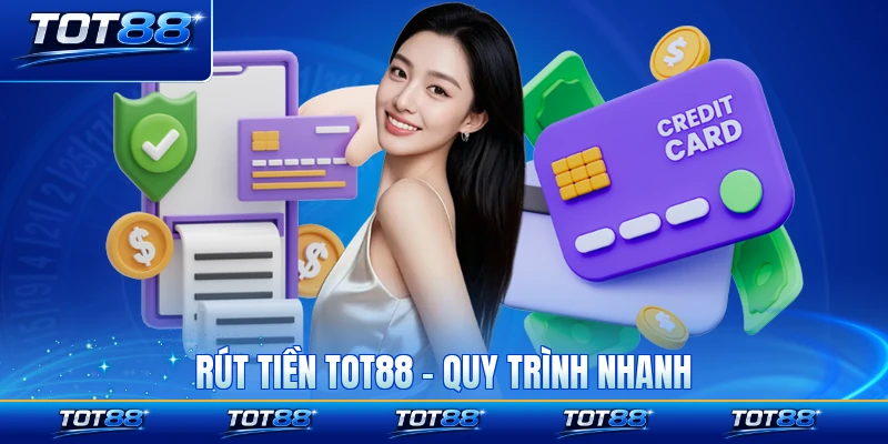 Rút Tiền TOT88 - Quy Trình Thực Hiện Nhanh Chóng, Tiện Lợi