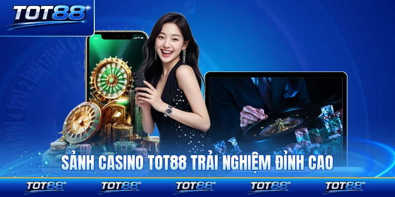 Sảnh casino TOT88 mang đến trải nghiệm cá cược đỉnh cao