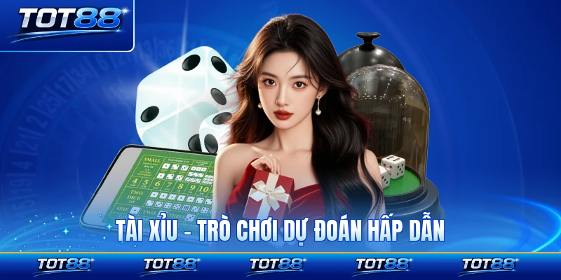 Tài Xỉu - Trò Chơi Dự Đoán Hấp Dẫn Nhất Hiện Nay