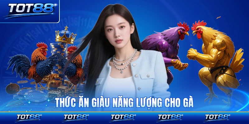 Thức ăn giàu năng lượng cho gà
