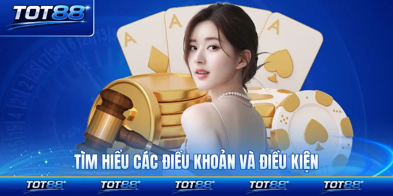 Tìm hiểu các điều khoản và điều kiện