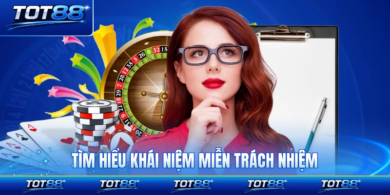 Tìm hiểu khái niệm miễn trách nhiệm rõ ràng