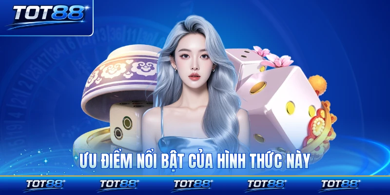 Ưu điểm nổi bật của hình thức này với giải cao nhiều người chơi