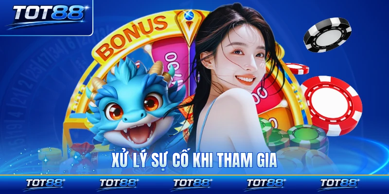 Xử lý sự cố khi tham gia