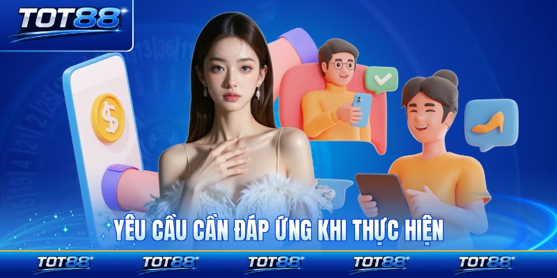 Yêu cầu cần đáp ứng khi thực hiện